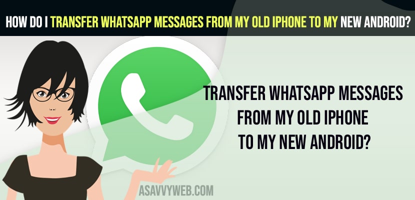 Transfer WhatsApp Messages From My Old iPhone to My New Android?