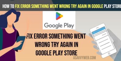How to Fix Error Something Went Wrong Try Again In Google Play Store