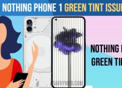 Fix Nothing Phone 1 Green Tint Issue