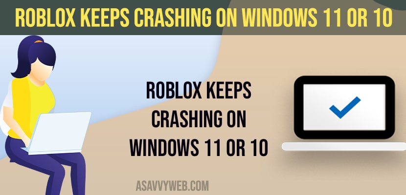 Roblox keeps crashing on windows 11 or 10