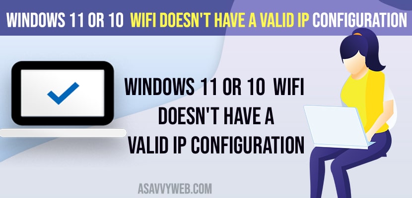 Windows 11 or 10  Wifi Doesn't Have a Valid IP Configuration