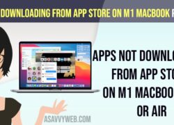 Apps Not Downloading From App Store on M1 MacBook Pro or Air