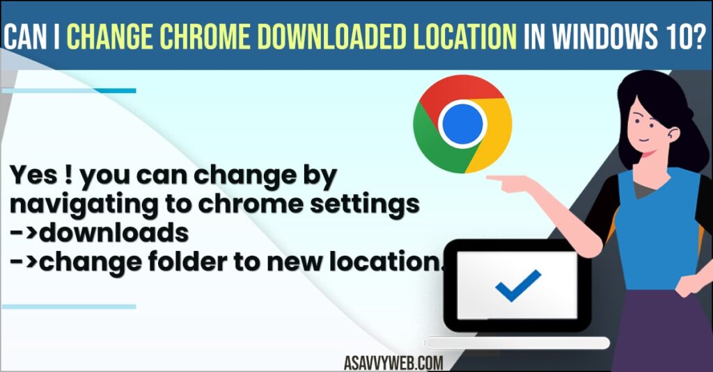 Change Chrome Download Location in windows 11 or 10