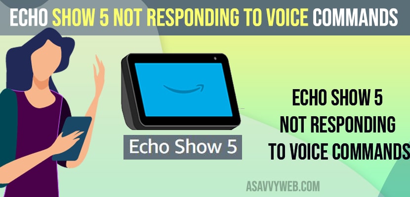 Echo Show 5 Not Responding To Voice Commands A Savvy Web