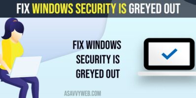 Fix Windows Security Is Greyed Out