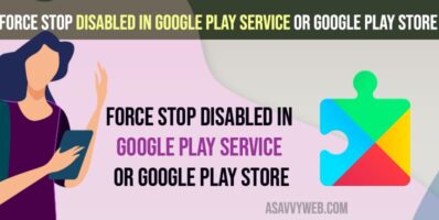 Force Stop Disabled in Google Play Service or Google Play Store