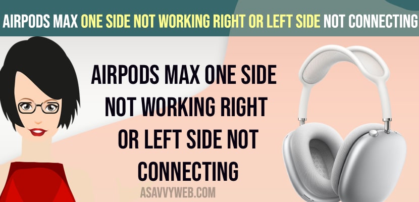 AirPods Max One Side Not Working Right or Left Side Not Connecting