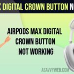 Airpods Max Digital Crown Button Not Working
