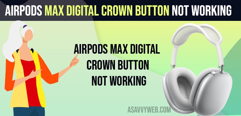 Airpods Max Digital Crown Button Not Working