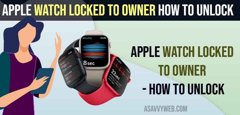 Apple Watch Locked to owner How to Unlock