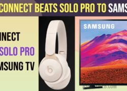 ​​How to Connect Beats Solo Pro to Samsung tv