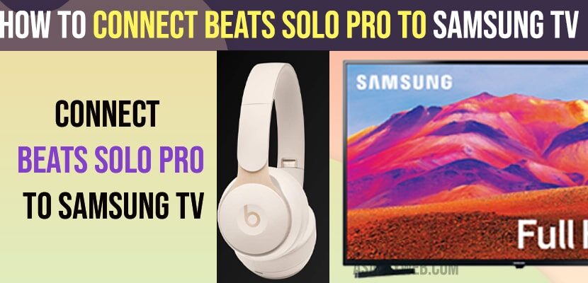 ​​How to Connect Beats Solo Pro to Samsung tv