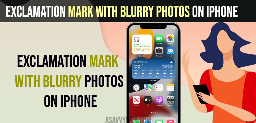 Exclamation Mark with Blurry Photos on iPhone