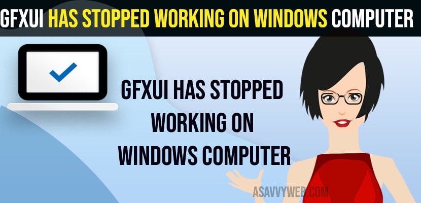 GfxUI Has Stopped Working on windows Computer