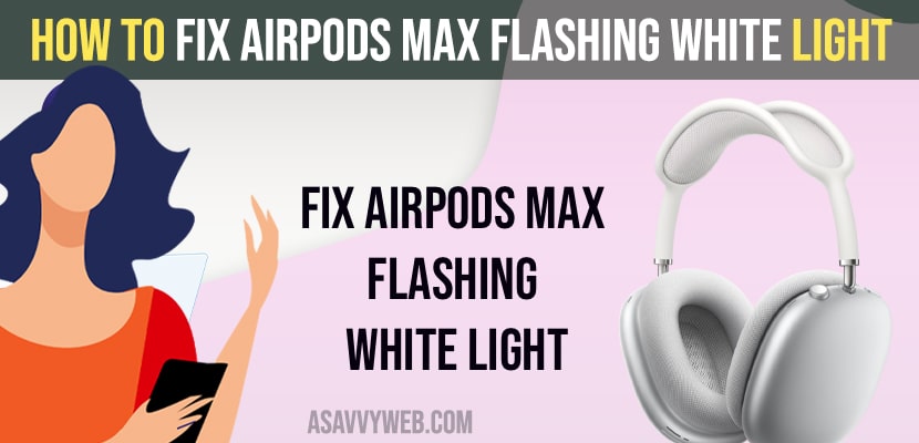 How to Fix Airpods Max Flashing White Light
