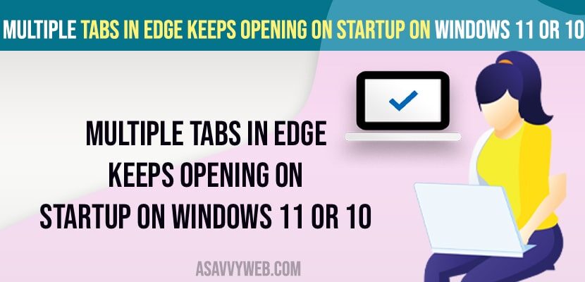 Multiple tabs in Edge keeps Opening on Startup on Windows 11 or 10