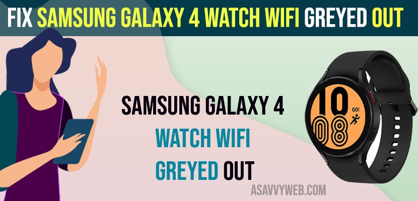 Samsung Galaxy 4 Watch wifi Greyed out