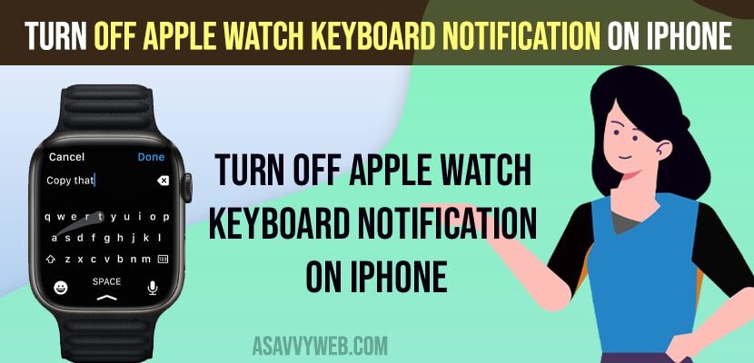 Turn OFF Apple Watch Keyboard Notification on iPhone