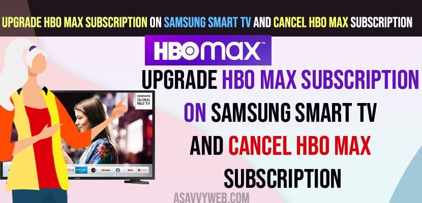 Upgrade HBO Max Subscription on Samsung smart tv and Cancel HBO Max Subscription