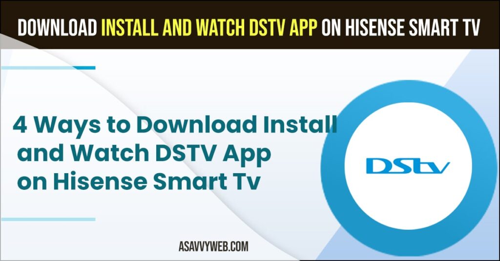 Install and Watch DSTV App on Hisense Tv