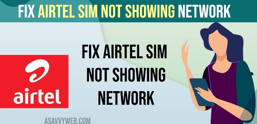 Fix Airtel Sim Not Showing Network