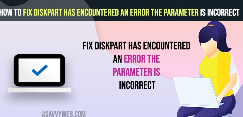 Fix Diskpart Has Encountered An Error the Parameter is Incorrect