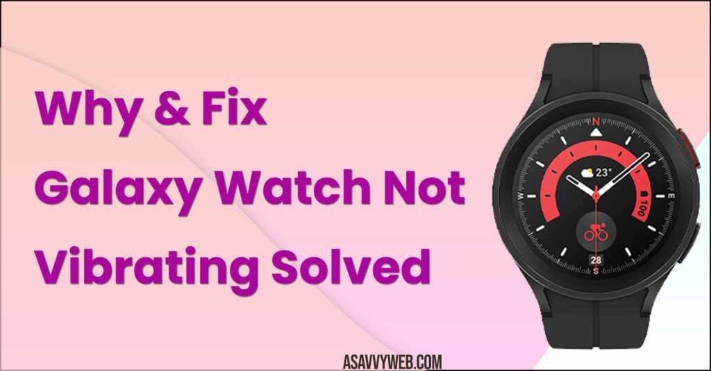 fix Galaxy Watch Not Vibrating Solved
