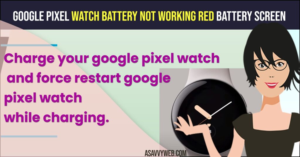 How to fix Google Pixel Watch Battery Not Working Red Battery Screen