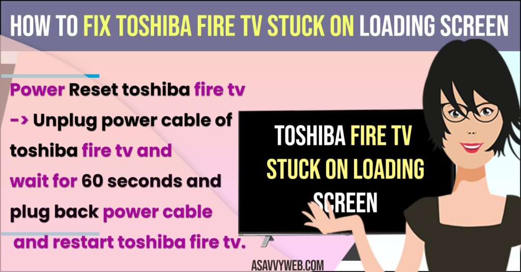 How to Fix Toshiba Fire tv Stuck on Loading Screen