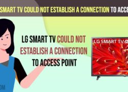 LG Smart Tv Could Not Establish a Connection To Access Point