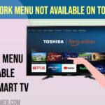 Network Menu Not Available on Toshiba Smart TV