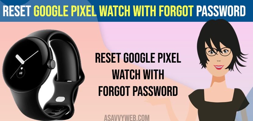Reset Google Pixel Watch With Forgot Password