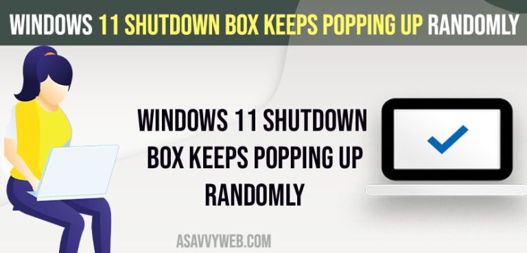 Windows 11 Shutdown Box Keeps Popping Up Randomly - A Savvy Web