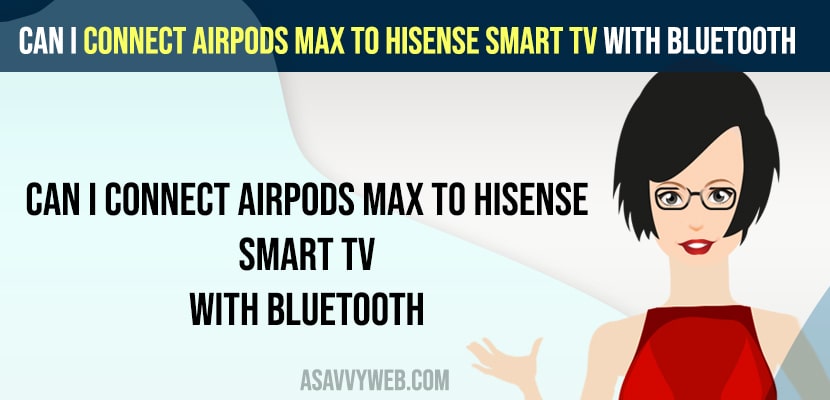 Connect Airpods max to Hisense smart tv With Bluetooth