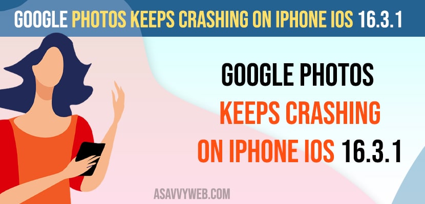 Google Photos Keeps Crashing on iphone iOS 16.3.1