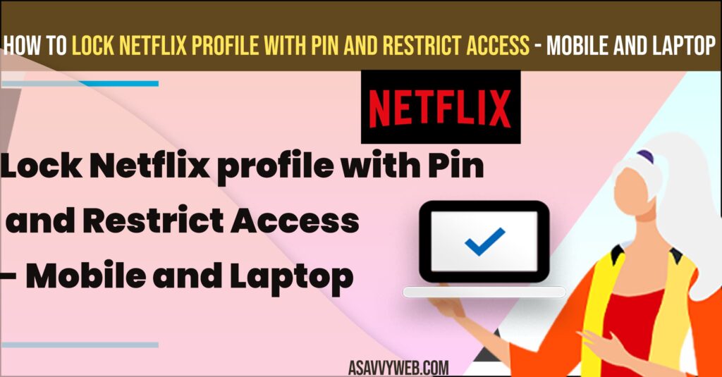 How to Lock Netflix Profile With Pin and Restrict Access - Mobile and Laptop
