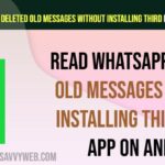 ead WhatsApp Deleted Old Messages Without Installing Third Party App on Android