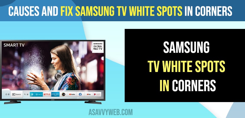 Fix Samsung tv White Spots in Corners