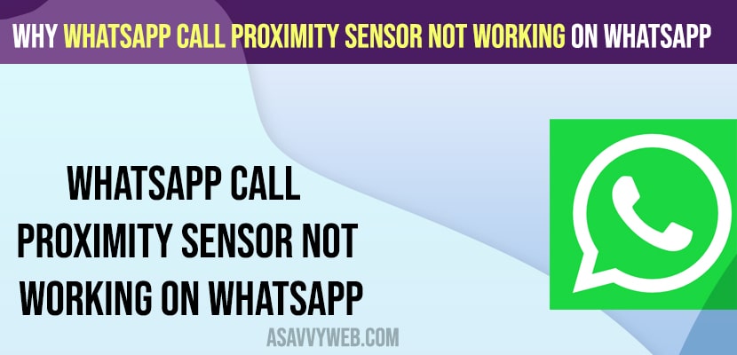 Why WhatsApp Call proximity sensor not working on Whatsapp
