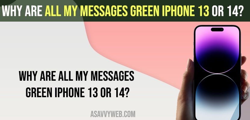 Why are all my Messages green iPhone 13 or 14