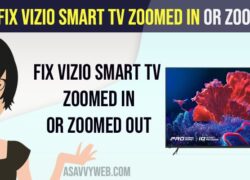 Vizio Smart tv zoomed in or Zoomed Out