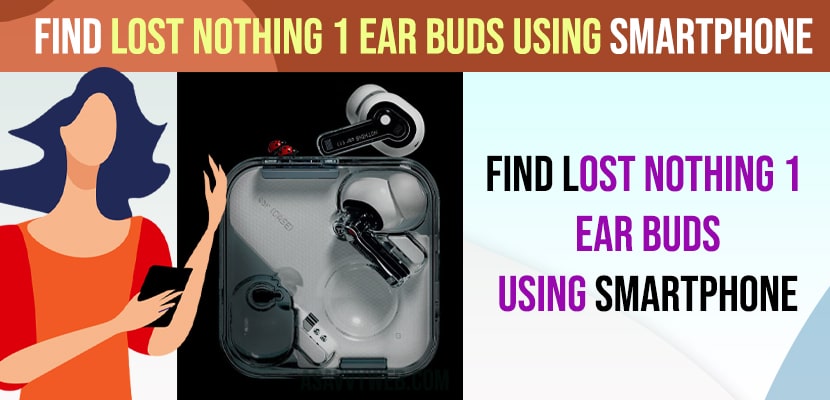 Find Lost Nothing 1 Ear Buds using Smartphone
