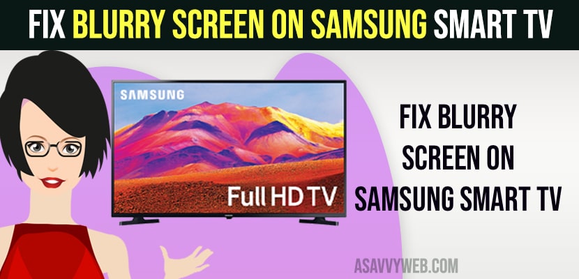 Blurry Screen on Samsung Smart tv