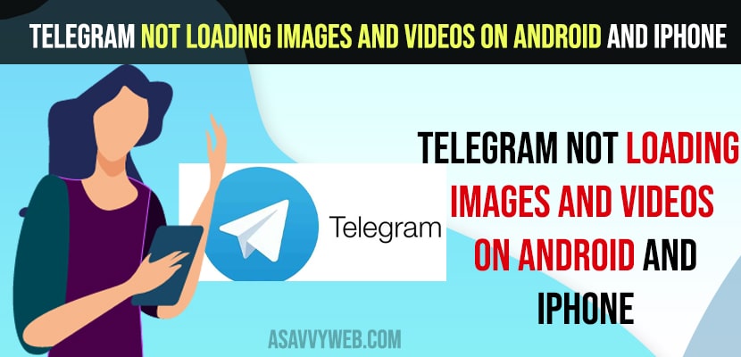 Telegram Not Loading Images and Videos on Android and iPhone