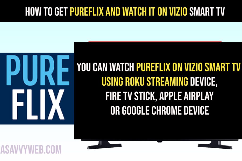 Get or install PureFlix and Watch it on Vizio Smart tv and cast