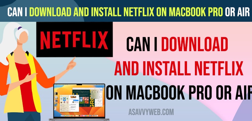 Can i Download and Install Netflix on MacBook Pro or Air