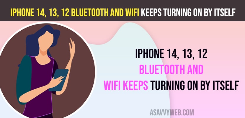 iPhone 14, 13, 12 Bluetooth and WiFi Keeps Turning on By itself