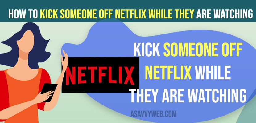 Kick Someone Off Netflix While They Are Watching