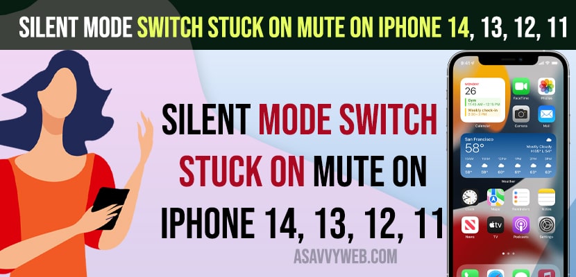 Silent mode switch stuck on mute on iPhone 14, 13, 12, 11