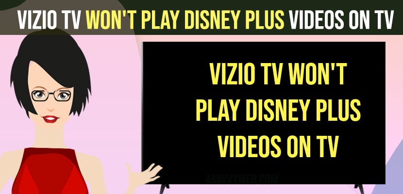 Vizio TV Won't Play Disney Plus Videos on tv